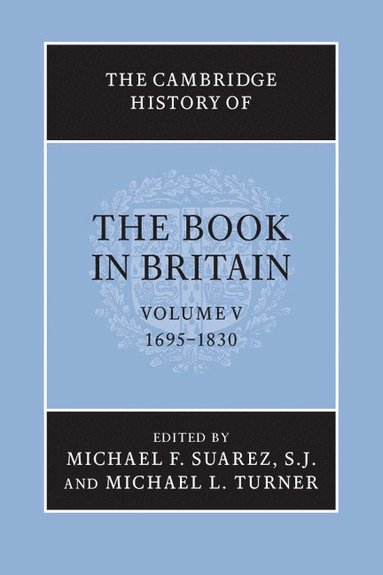 bokomslag The Cambridge History of the Book in Britain: Volume 5, 1695-1830