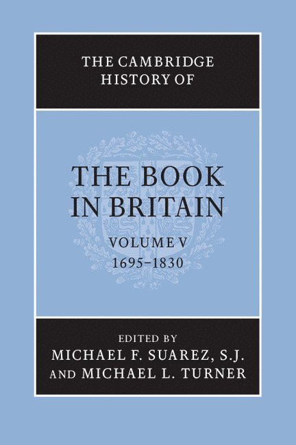 The Cambridge History of the Book in Britain: Volume 5, 1695-1830 1