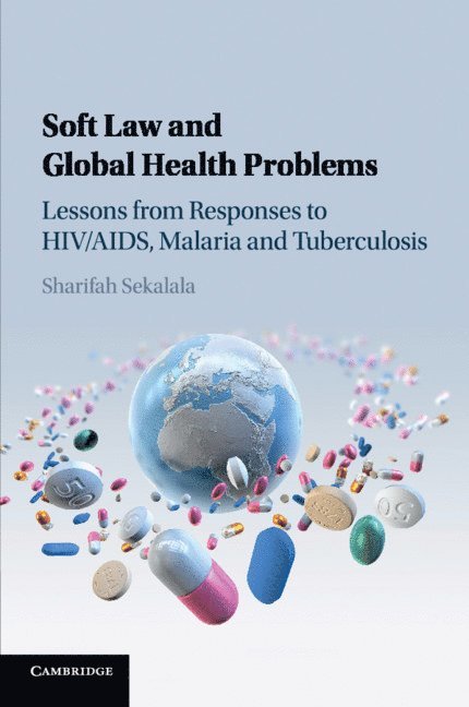 Sharifah Sekalala, Sharifah (University of Warwick) Sekalala - Soft Law and Global Health Problems, Häftad