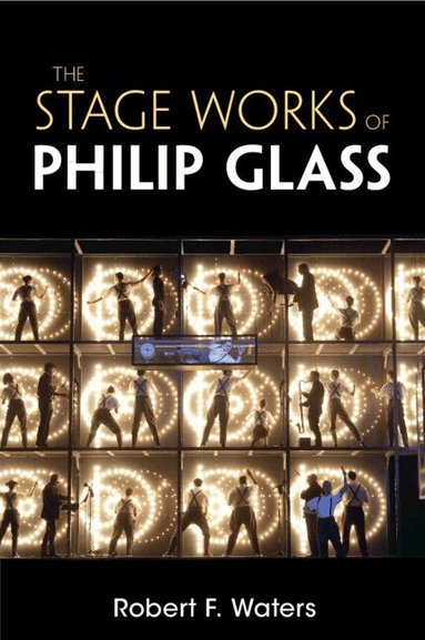 Robert F. Waters - The Stage Works of Philip Glass, Häftad
