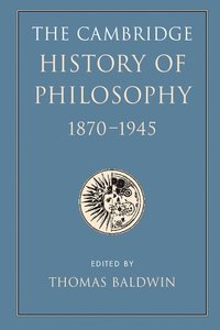 bokomslag The Cambridge History of Philosophy 1870-1945
