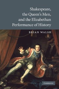 bokomslag Shakespeare, the Queen's Men, and the Elizabethan Performance of History