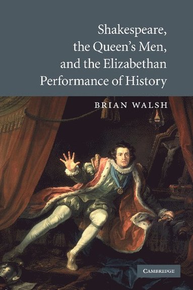 bokomslag Shakespeare, the Queen's Men, and the Elizabethan Performance of History
