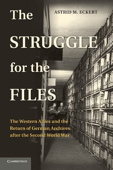 Astrid M. Eckert - The Struggle for the Files, Häftad