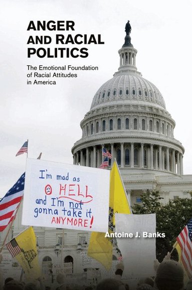 Antoine J. Banks - Anger and Racial Politics, Häftad