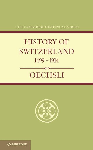 Wilhelm Oechsli - History of Switzerland 1499-1914, Häftad
