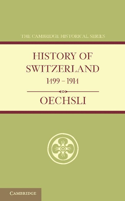 Wilhelm Oechsli - History of Switzerland 1499–1914, Häftad