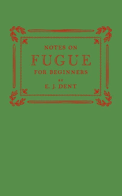 E. J. Dent - Notes on Fugue for Beginners, Häftad
