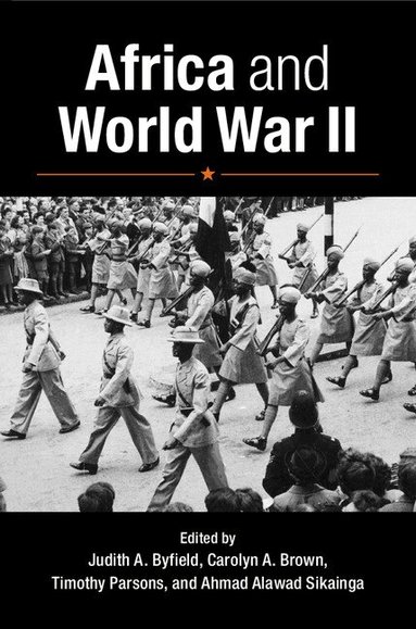 Judith A. Byfield, Carolyn A. Brown, Timothy Parsons, Ahmad Alawad Sikainga - Africa and World War II, Häftad