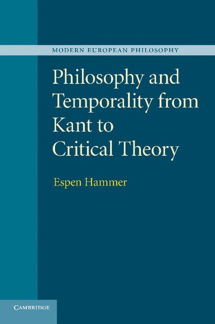 Espen Hammer, Philadelphia) Hammer, Espen (Professor, Temple University - Philosophy and Temporality from Kant to Critical Theory, Häftad