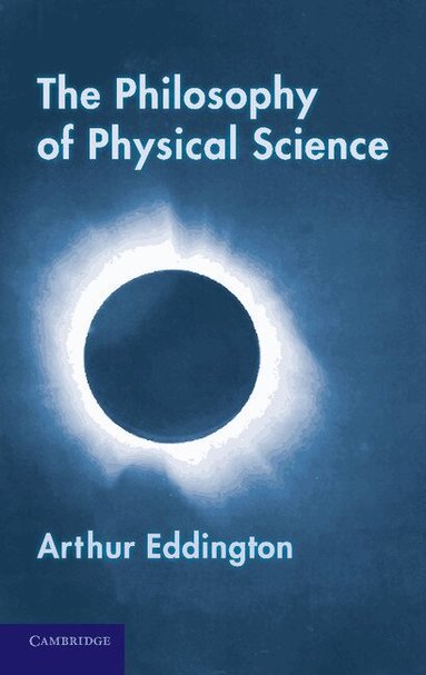 Arthur Eddington - The Philosophy of Physical Science, Häftad