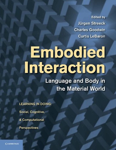 Jürgen Streeck, Charles Goodwin, Curtis LeBaron - Embodied Interaction, Häftad