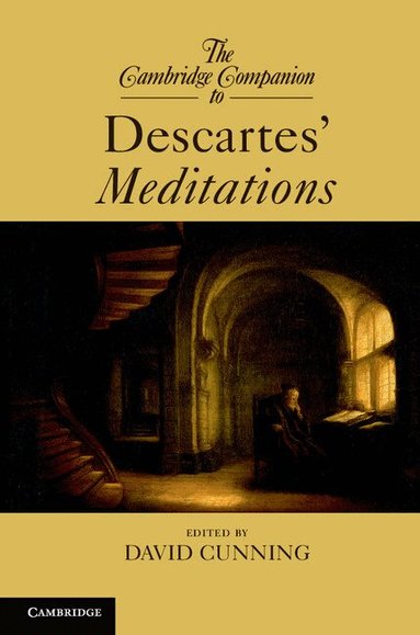 David Cunning - The Cambridge Companion to Descartes' Meditations, Häftad