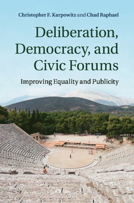 Deliberation, Democracy, and Civic Forums 1