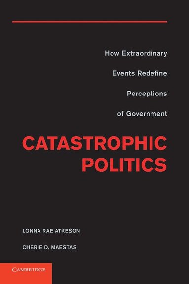 Lonna Rae Atkeson, Cherie D. Maestas - Catastrophic Politics, Häftad