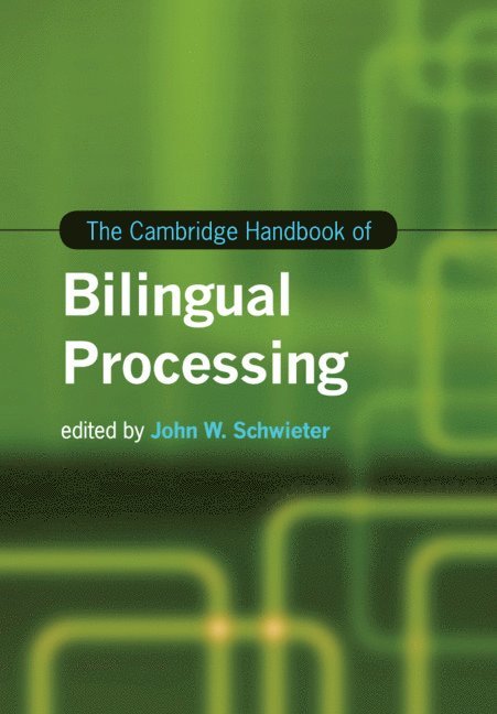 John W. Schwieter - The Cambridge Handbook of Bilingual Processing, Häftad