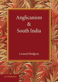 bokomslag Anglicanism and South India