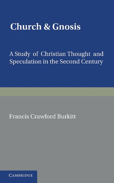 F. C. Burkitt - Church and Gnosis, Häftad
