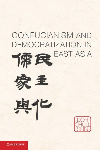Doh Chull Shin - Confucianism and Democratization in East Asia, Häftad