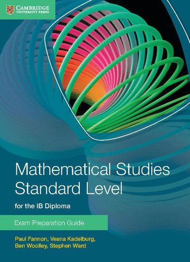 Paul Fannon, Vesna Kadelburg, Ben Woolley, Stephen Ward - Mathematical Studies Standard Level for the IB Diploma Exam Preparation Guide, Häftad