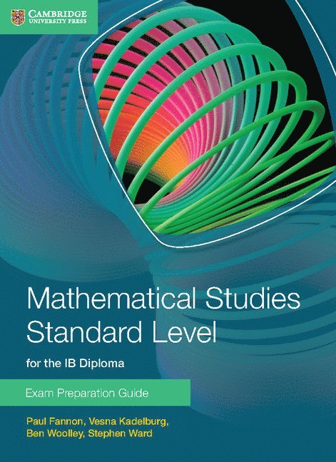 Paul Fannon, Vesna Kadelburg, Ben Woolley, Stephen Ward - Mathematical Studies Standard Level for the IB Diploma Exam Preparation Guide, Häftad