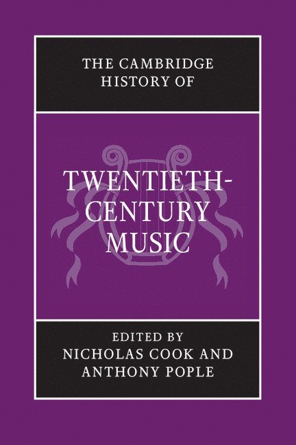 The Cambridge History of Twentieth-Century Music 1