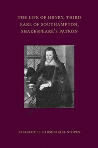 bokomslag The Life of Henry, Third Earl of Southampton, Shakespeare's Patron