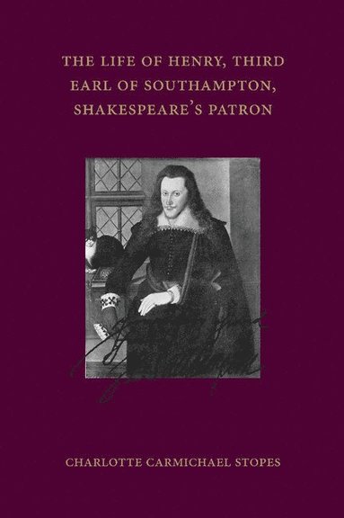 bokomslag The Life of Henry, Third Earl of Southampton, Shakespeare's Patron