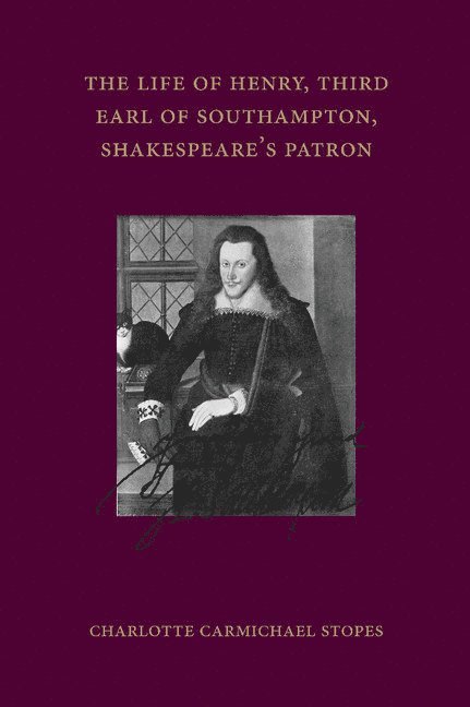 The Life of Henry, Third Earl of Southampton, Shakespeare's Patron 1