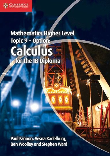 Paul Fannon, Vesna Kadelburg, Ben Woolley, Stephen Ward - Mathematics Higher Level for the IB Diploma Option Topic 9 Calculus, Häftad