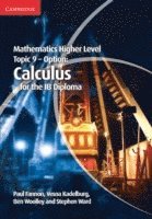 Paul Fannon, Vesna Kadelburg, Ben Woolley, Stephen Ward - Mathematics Higher Level for the IB Diploma Option Topic 9 Calculus, Häftad