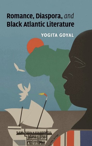 Yogita Goyal - Romance, Diaspora, and Black Atlantic Literature, Häftad
