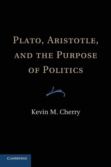 bokomslag Plato, Aristotle, and the Purpose of Politics