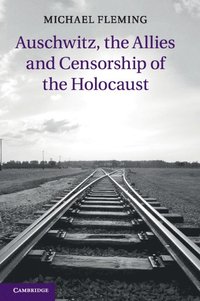 bokomslag Auschwitz, the Allies and Censorship of the Holocaust