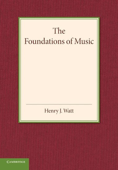 Henry J. Watt - The Foundations of Music, Häftad