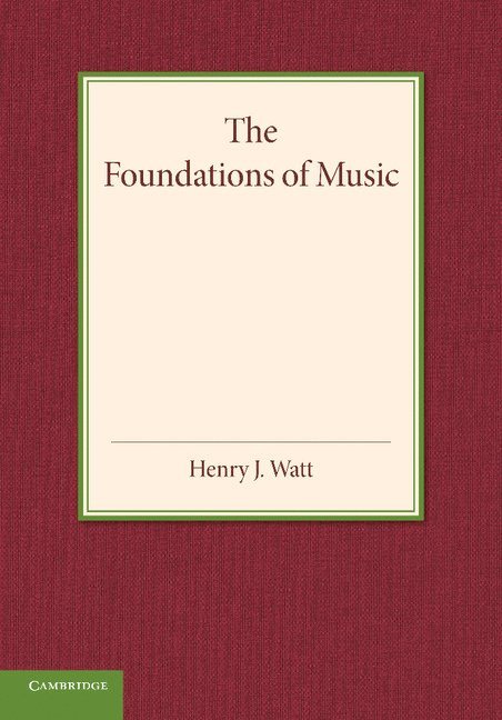 Henry J. Watt - The Foundations of Music, Häftad
