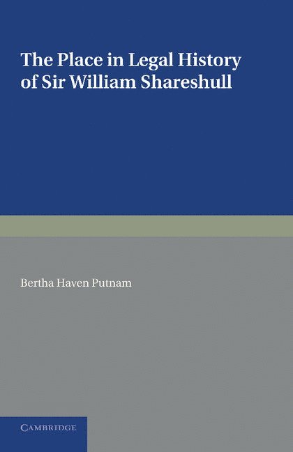 The Place in Legal History of Sir William Shareshull 1