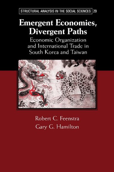 Robert C. Feenstra, Gary G. Hamilton - Emergent Economies, Divergent Paths, Häftad