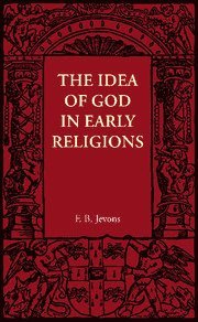 F. B. Jevons - The Idea of God in Early Religions, Häftad