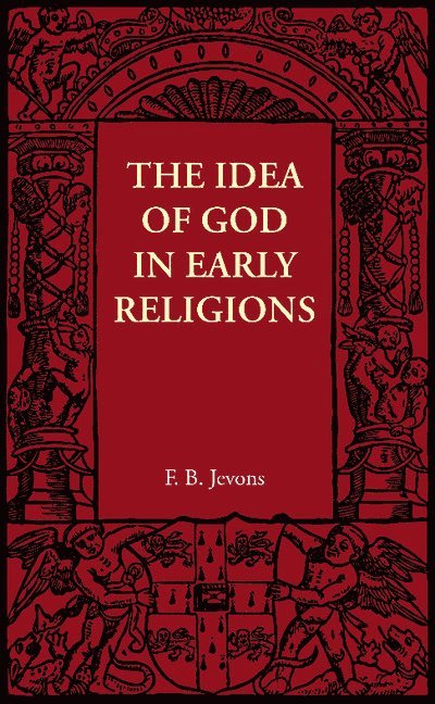 The Idea of God in Early Religions 1