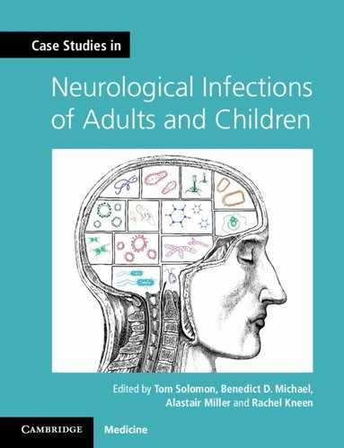 Tom Solomon, Benedict D. Michael, Alastair Miller, Rachel Kneen, Tom Solomon, Benedict D. Michael, Alastair Miller, Rachel Kneen - Case Studies in Neurological Infections of Adults and Children, Häftad