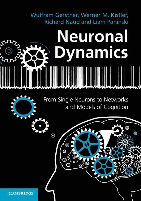 Wulfram Gerstner, Werner M. Kistler, Richard Naud, Liam Paninski, Wulfram (Ecole Polytechnique Federale de Lausanne) Gerstner, Richard (University of Ottawa) Naud, New York) Paninski, Liam (Columbia University - Neuronal Dynamics, Häftad