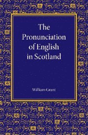 William Grant - The Pronunciation of English in Scotland, Häftad