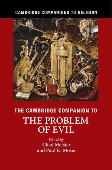 Chad Meister, Paul K. Moser - The Cambridge Companion to the Problem of Evil, Häftad