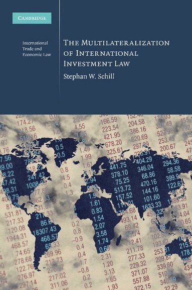 Stephan W. Schill - The Multilateralization of International Investment Law, Häftad
