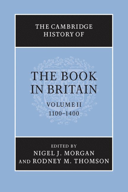 Nigel J. (University of Cambridge) Morgan, Rodney M. (University of Tasmania) Thomson, Nigel J. Morgan, Rodney M. Thomson - The Cambridge History of the Book in Britain: Volume 2, 1100–1400, Häftad