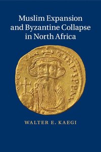 bokomslag Muslim Expansion and Byzantine Collapse in North Africa