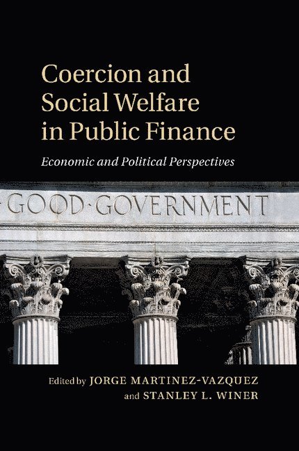 Jorge Martinez-Vazquez, Stanley L. Winer, Jorge (Georgia State University) Martinez-Vazquez, Ottawa) Winer, Stanley L. (Carleton University - Coercion and Social Welfare in Public Finance, Häftad