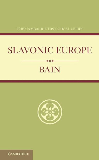 R. Nisbet Bain - Slavonic Europe, Häftad