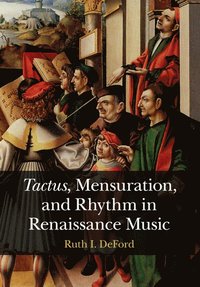 bokomslag Tactus, Mensuration and Rhythm in Renaissance Music